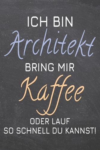 Ich bin Architekt Bring mir Kaffee oder lauf so schnell du kannst!