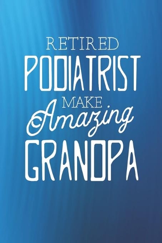 Retired Podiatrist Make Amazing Grandpa