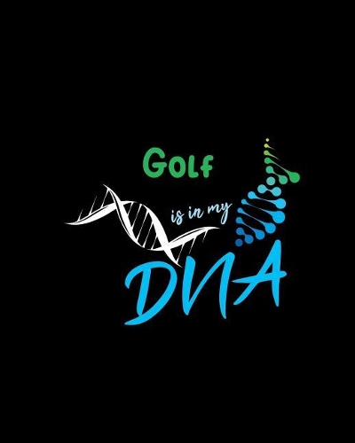Golf Is in My DNA: A 8x10 Inch Quad Rule Graph Paper (4x4 Inch Squares) Composition Notebook Journal with 120 Blank Lined Pages