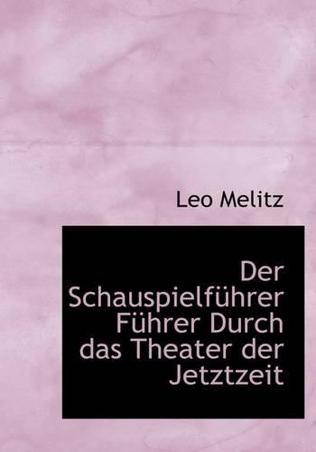 Der Schauspielfuhrer Fuhrer Durch Das Theater Der Jetztzeit: (English)