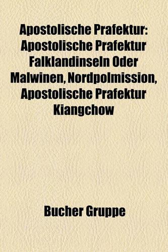 Apostolische Prafektur: Apostolische Prafektur Falklandinseln Oder Malwinen, Nordpolmission, Apostolische Prafektur Kiangchow(German)