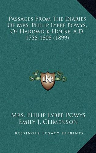 Passages From The Diaries Of Mrs. Philip Lybbe Powys, Of Hardwick House, A.D. 1756-1808 (1899)