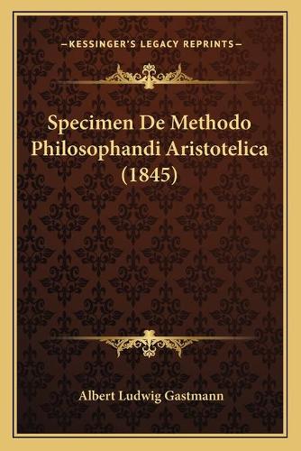 Specimen De Methodo Philosophandi Aristotelica (1845)
