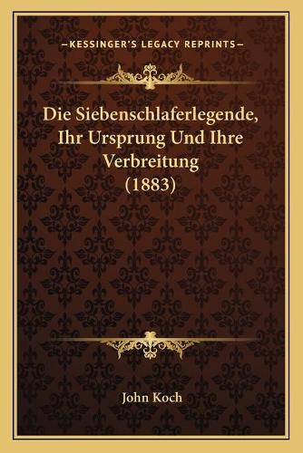 Die Siebenschlaferlegende, Ihr Ursprung Und Ihre Verbreitung (1883): (German)