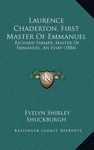 Laurence Chaderton, First Master Of Emmanuel: Richard Farmer, Master Of Emmanuel, An Essay (1884)