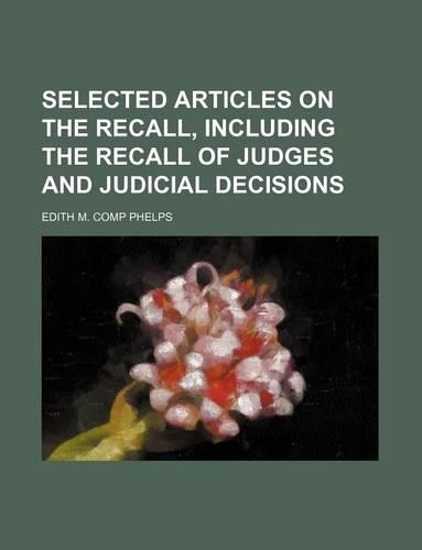 Selected Articles on the Recall, Including the Recall of Judges and Judicial Decisions