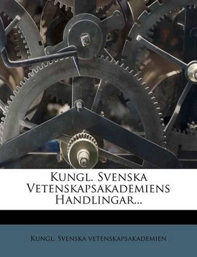 Kungl. Svenska Vetenskapsakademiens Handlingar...