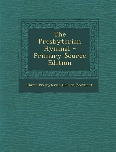 The Presbyterian Hymnal - Primary Source Edition: (English)