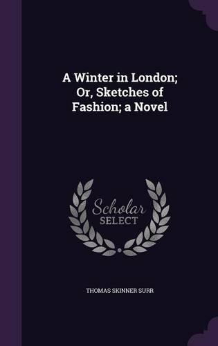 A Winter in London; Or, Sketches of Fashion; a Novel