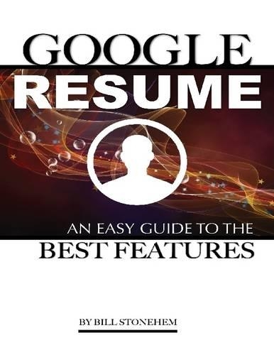 Google Resume: An Easy Guide to the Best Features