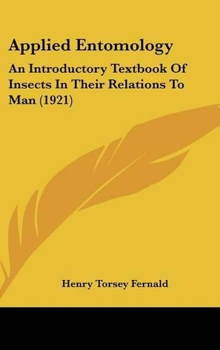 Applied Entomology: An Introductory Textbook Of Insects In Their Relations To Man (1921)(English)