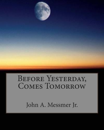 Before Yesterday, Comes Tomorrow: (English)