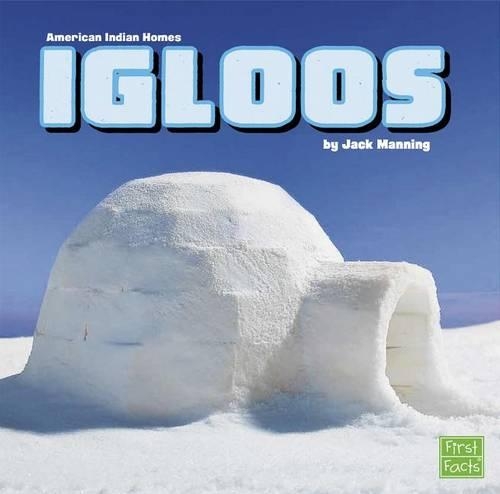 Igloos: (American Indian Homes)