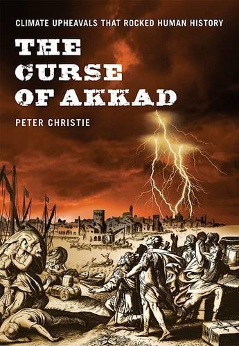 The Curse of Akkad: Climate Upheavals That Rocked Human History(English)