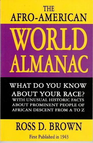 Afro-American World Alamanac: What Do Your Know about Your Race? with Unusual Historic Facts about Prominent People of African Descent from A to Z