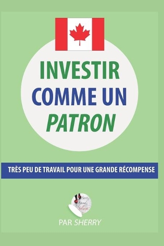 Investir comme un patron: Très peu de travail pour une grande récompense(5 Like a Boss)