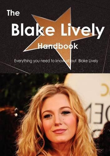 The Blake Lively Handbook - Everything You Need to Know about Blake Lively