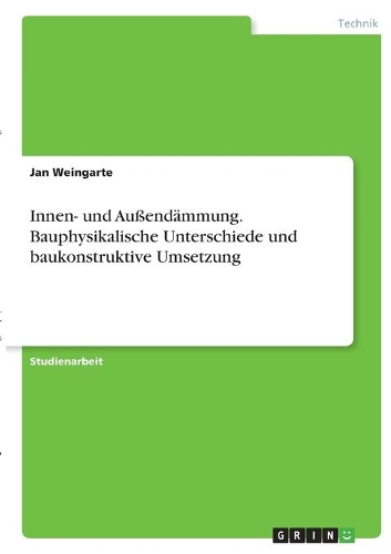 Innen- und Außendämmung. Bauphysikalische Unterschiede und baukonstruktive Umsetzung