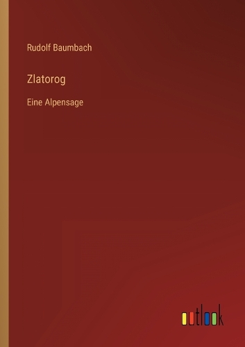 Zlatorog: Eine Alpensage