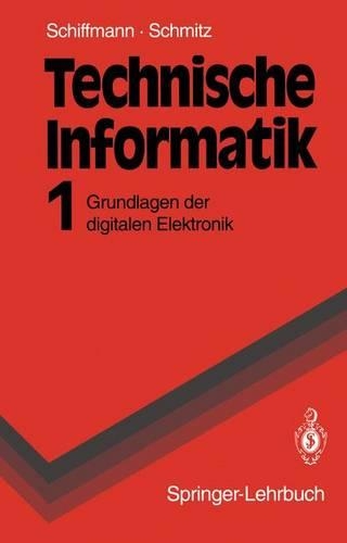 Technische Informatik: Band 1: Grundlagen Der Digitalen Elektronik