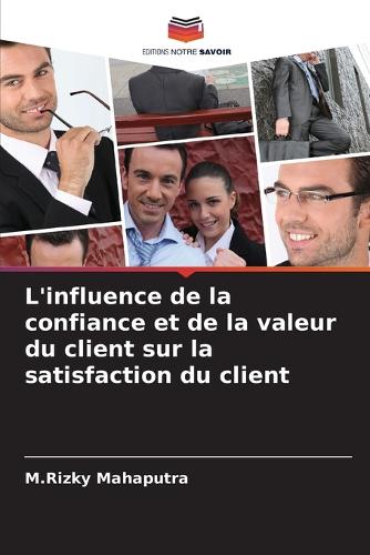 L'influence de la confiance et de la valeur du client sur la satisfaction du client