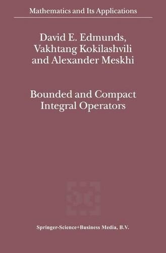 Bounded and Compact Integral Operators: (543 Mathematics and Its Applications)