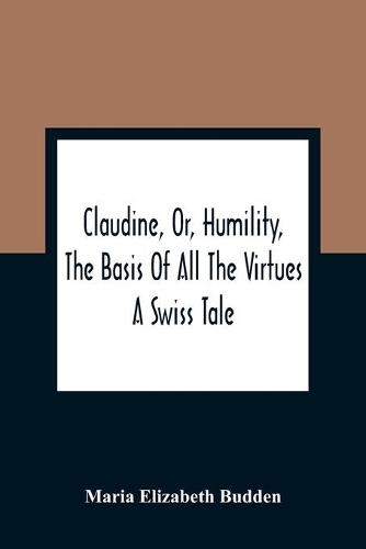 Claudine, Or, Humility, The Basis Of All The Virtues