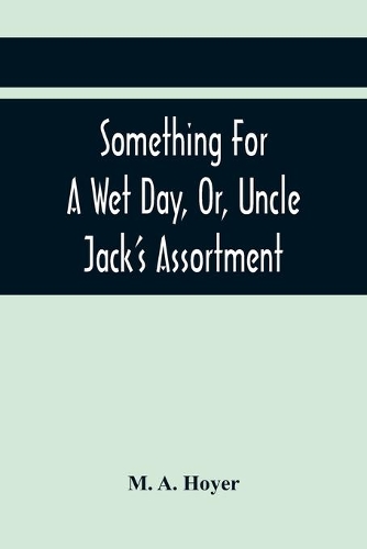 Something For A Wet Day, Or, Uncle Jack'S Assortment