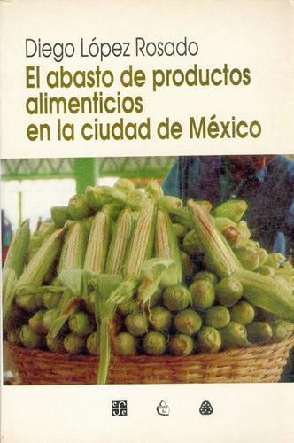 El Abasto de Productos Alimenticios En La Ciudad de Mexico