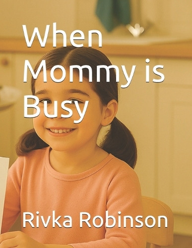 When Mommy is Busy