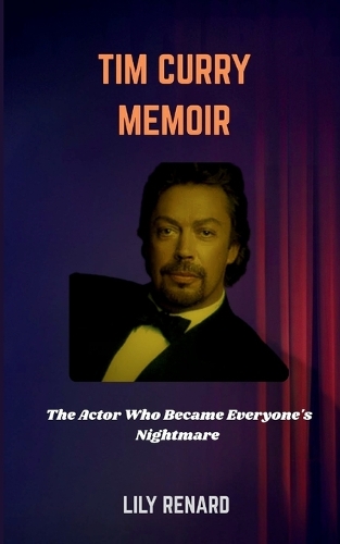 Tim Curry Memoir: The Actor Who Became Everyone's Nightmare