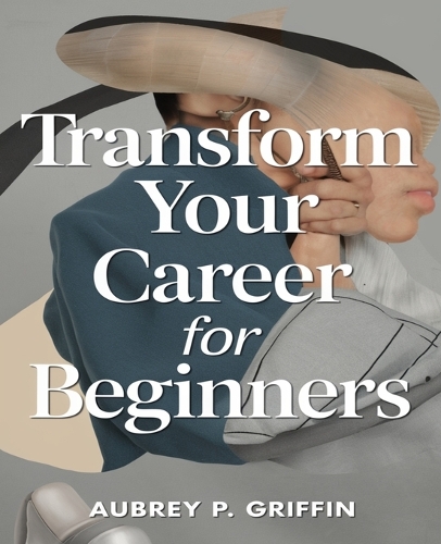 Transform Your Career for beginners: A Comprehensive Guide for Aspiring Freelancers and Virtual Assistants Seeking Success and Financial Growth