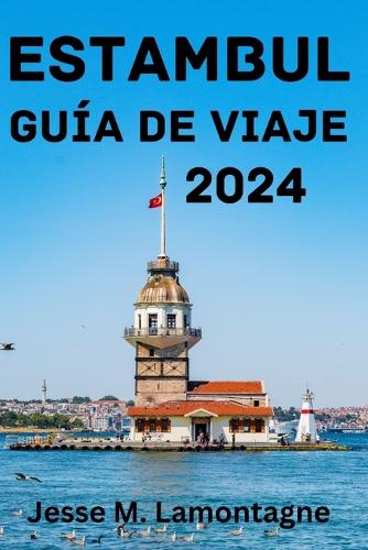 Estambul Guía de Viaje 2024: La mejor época para visitar, las principales atracciones, dónde alojarse, qué hacer, cómo planificar tu viaje y todo lo que necesitas saber.