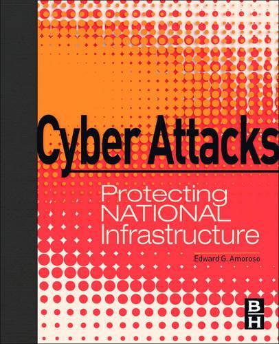 Cyber Attacks: Protecting National Infrastructure