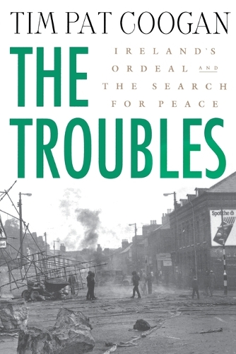 The Troubles: Ireland's Ordeal and the Search for Peace