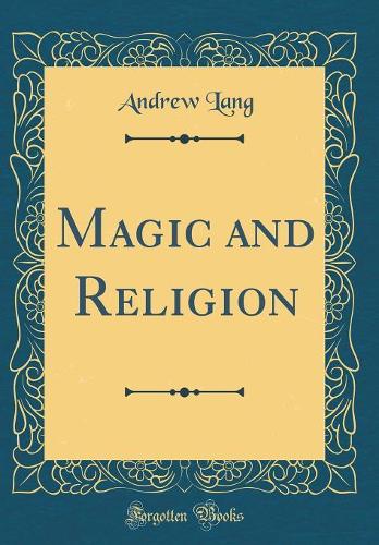 Magic and Religion (Classic Reprint)