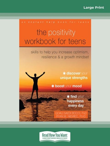 The Positivity Workbook for Teens: Skills to Help You Increase Optimism, Resilience, and a Growth Mindset