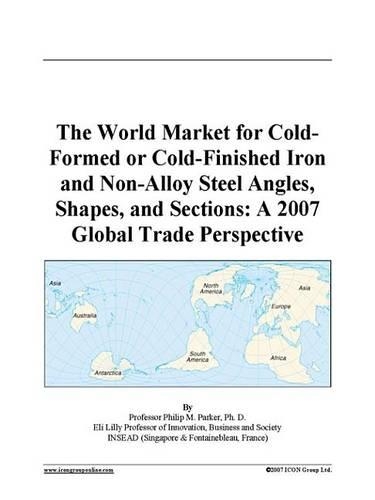 The World Market for Cold-Formed or Cold-Finished Iron and Non-Alloy Steel Angles, Shapes, and Sections