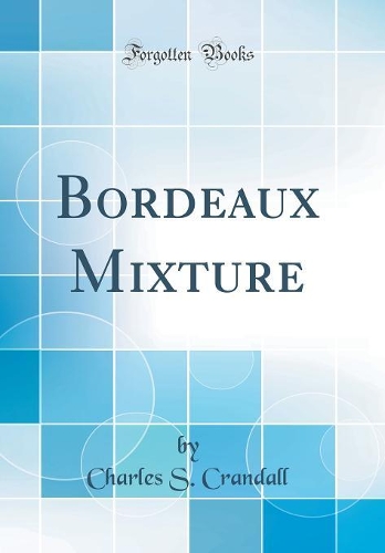 Bordeaux Mixture (Classic Reprint)