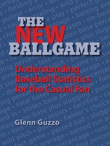 The New Ballgame: Baseball Statistics for the Casual Fan