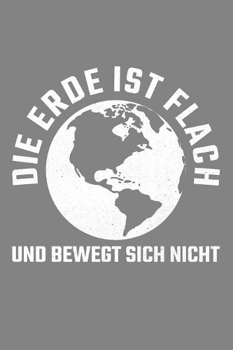 Die Erde ist flach und bewegt sich nicht