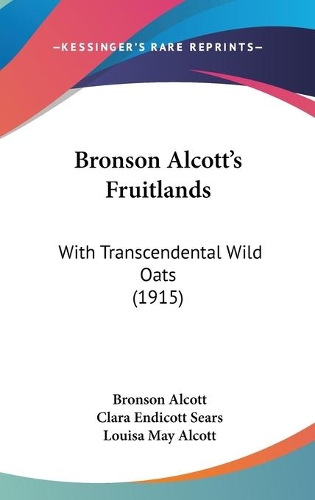 Bronson Alcott's Fruitlands: With Transcendental Wild Oats (1915)(English)