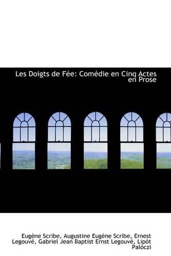 Les Doigts de F E: Com Die En Cinq Actes En Prose(English)