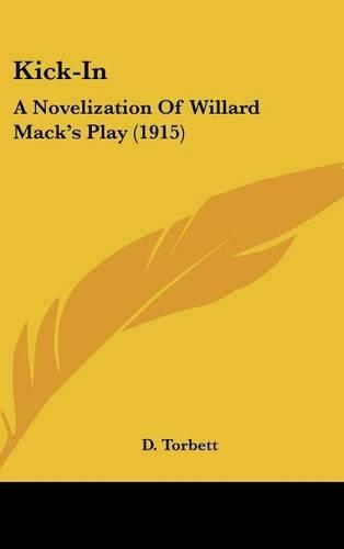 Kick-In: A Novelization Of Willard Mack's Play (1915)(English)