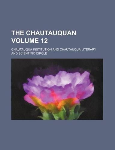 The Chautauquan Volume 12: (English)
