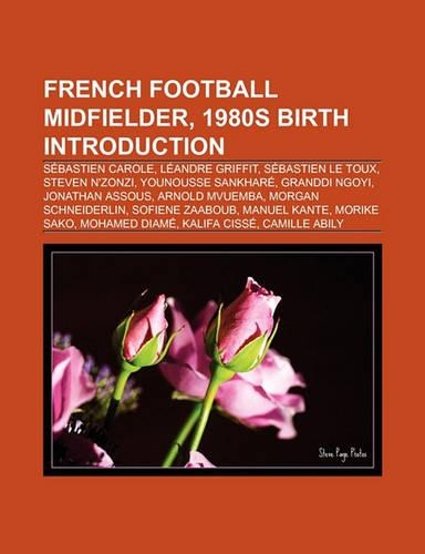 French Football Midfielder, 1980s Birth Introduction