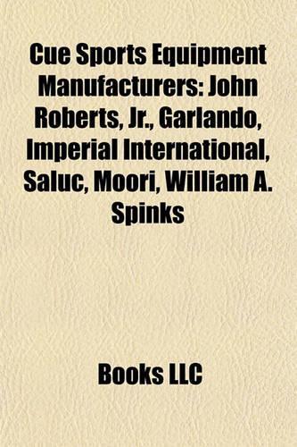 Cue Sports Equipment Manufacturers: John Roberts, JR., Garlando, Imperial International, Saluc, John Roberts, JR., Garlando, Imperial International, Saluc, Moori, William A. Spinks Moo(English)
