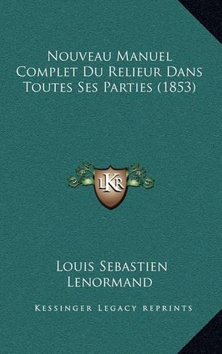Nouveau Manuel Complet Du Relieur Dans Toutes Ses Parties (1853)