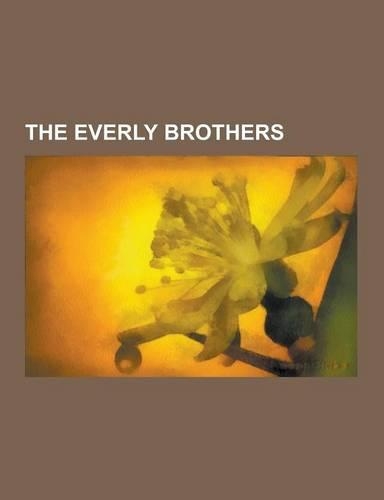 The Everly Brothers: The Everly Brothers Albums, the Everly Brothers Songs, Carolina in My Mind, the Everly Brothers Discography, Lay Lady(English)
