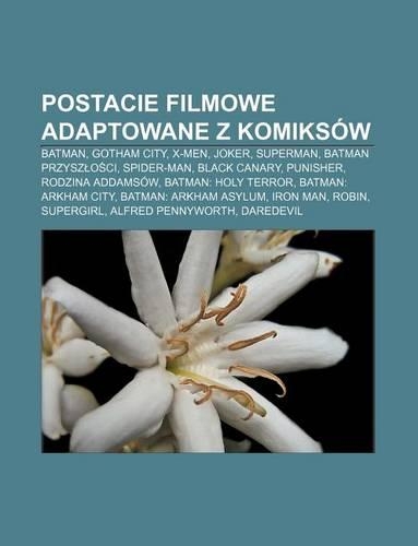 Postacie Filmowe Adaptowane Z Komiksow
